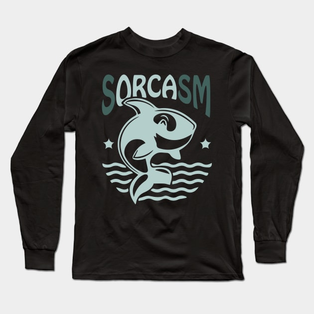 Sorcasm funny sarcasm orcas pun | Orca lover gift Long Sleeve T-Shirt by Food in a Can